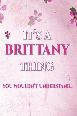 Book cover for It's A BRITTANY Thing You Wouldn't Understand