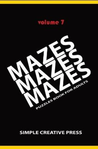 Cover of Mazes Mazes Mazes Puzzles Book For Adults - Volume 7