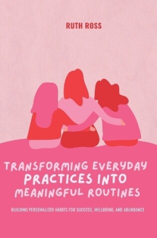 Cover of Transforming Everyday Practices into Meaningful Routines