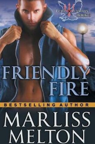 Cover of Friendly Fire (The Echo Platoon Series, Book 3)