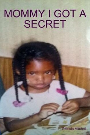 Cover of Mommy I Got a Secret