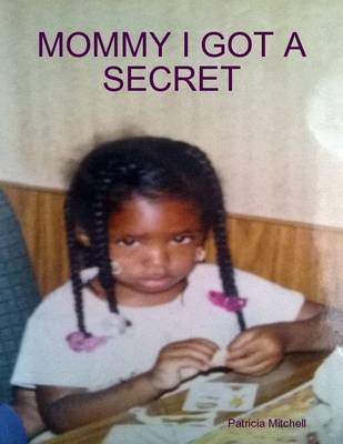 Book cover for Mommy I Got a Secret