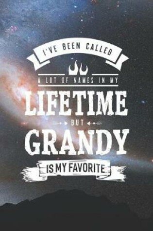 Cover of I 've Been Called A Lot Of Names In My Lifetime But Grandy Is My Favorite