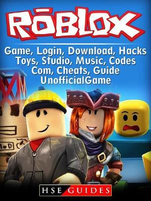 Book cover for Roblox Game, Login, Download, Hacks, Toys, Studio, Music, Codes, Com, Cheats Guide Unofficial