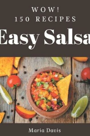 Cover of Wow! 150 Easy Salsa Recipes