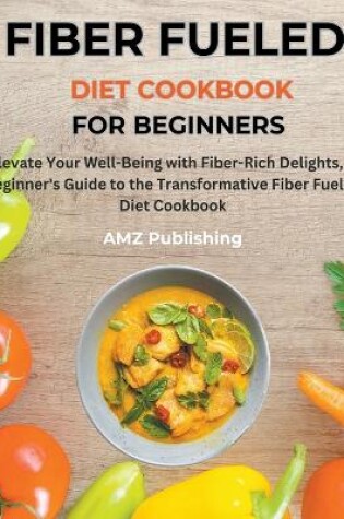 Cover of Fiber Fueled Diet Cookbook for Beginners