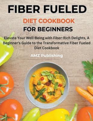 Book cover for Fiber Fueled Diet Cookbook for Beginners