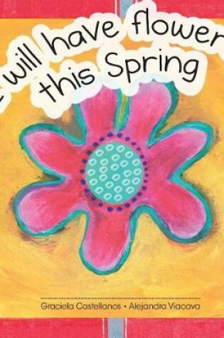 Cover of I will have flowers this Spring