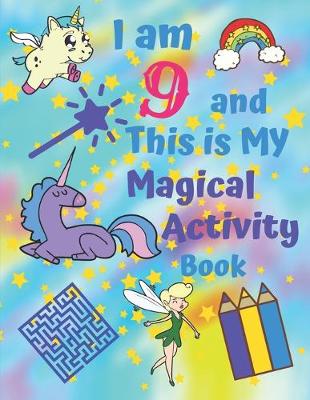 Book cover for I am 9 and This is My Magical Activity Book