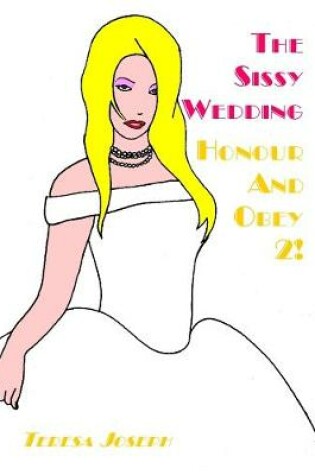 Cover of The Sissy Wedding: Honour and Obey 2!