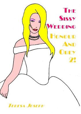 Book cover for The Sissy Wedding: Honour and Obey 2!