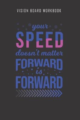 Book cover for Your speed doesn't matter forward is forward - Vision Board Workbook