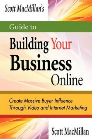 Cover of Scott MacMillan's Guide to Building Your Business Online