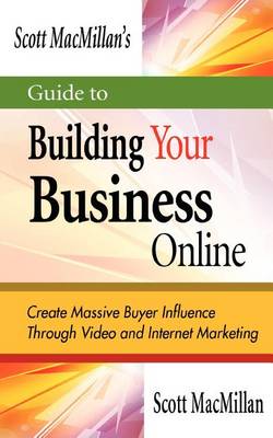 Book cover for Scott MacMillan's Guide to Building Your Business Online