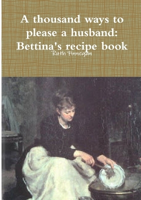 Book cover for a Thousand Ways to Please a Husband: Betiina's Recipe Book