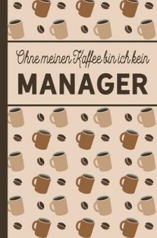 Cover of Ohne meinen Kaffee bin ich kein Manager