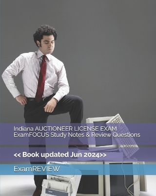 Book cover for Indiana AUCTIONEER LICENSE EXAM ExamFOCUS Study Notes & Review Questions