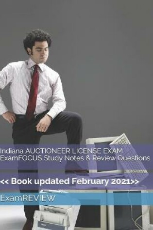 Cover of Indiana AUCTIONEER LICENSE EXAM ExamFOCUS Study Notes & Review Questions