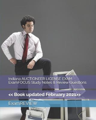 Book cover for Indiana AUCTIONEER LICENSE EXAM ExamFOCUS Study Notes & Review Questions