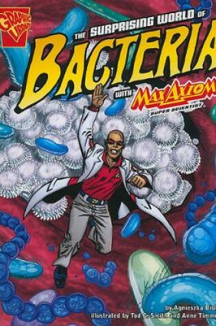 Cover of Graphic Science Surprising World of Bacteria with Max Axiom, Super Scientist