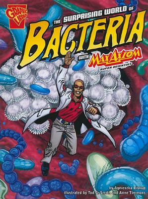 Book cover for Graphic Science Surprising World of Bacteria with Max Axiom, Super Scientist