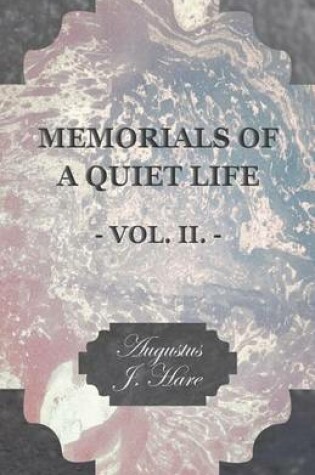 Cover of Memorials of a Quiet Life - Vol. II.