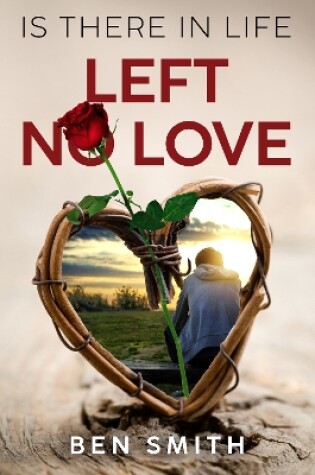 Cover of Is There In Life Left No Love