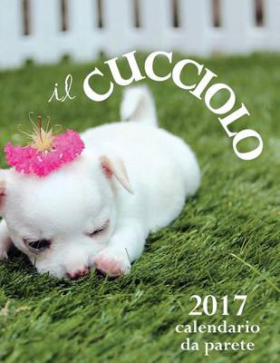 Book cover for Il Cucciolo 2017 Calendario Da Parete (Edizione Italia)