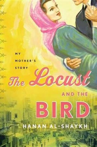 Cover of Locust and the Bird, The: My Mother's Story