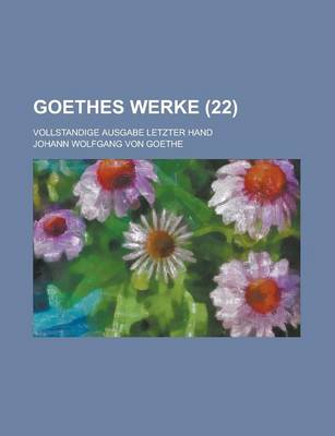 Book cover for Goethes Werke (22); Vollstandige Ausgabe Letzter Hand