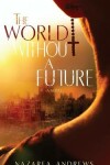 Book cover for The World Without A Future