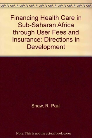 Cover of Financing Health Care in Sub-Saharan Africa through User Fees and Insurance