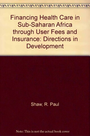 Book cover for Financing Health Care in Sub-Saharan Africa through User Fees and Insurance