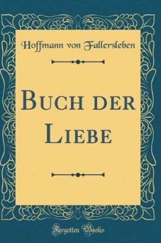 Cover of Buch Der Liebe (Classic Reprint)