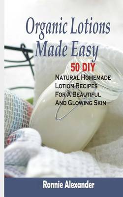 Cover of Organic Lotions Made Easy