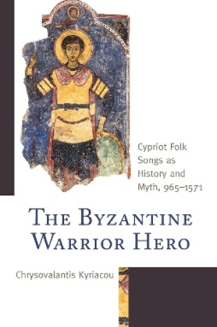 Cover of The Byzantine Warrior Hero