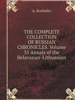 Book cover for THE COMPLETE COLLECTION OF RUSSIAN CHRONICLES. Volume 35 Annals of the Belarusian-Lithuanian