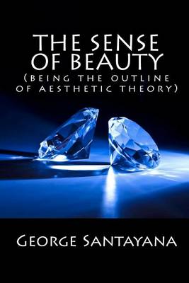 Book cover for The Sense of Beauty (Being the Outline of Aesthetic Theory)