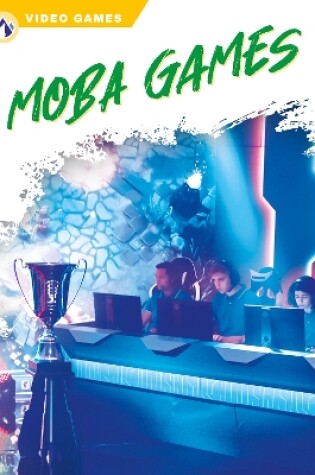 Cover of Video Games: MOBA Games