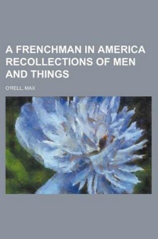 Cover of A Frenchman in America Recollections of Men and Things
