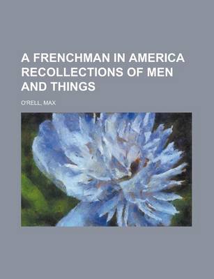 Book cover for A Frenchman in America Recollections of Men and Things