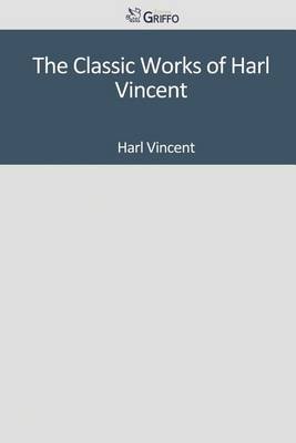 Book cover for The Classic Works of Harl Vincent