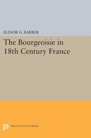 Cover of The Bourgeoisie in 18th-Century France