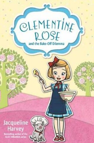 Cover of Clementine Rose and the Bake-Off Dilemma