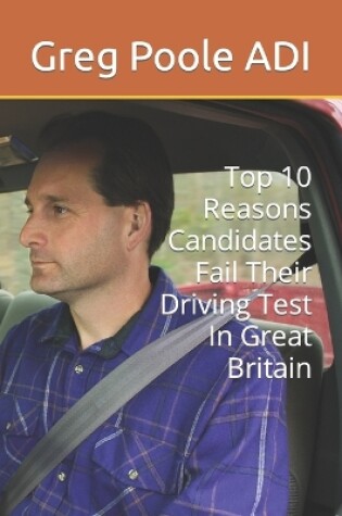 Cover of Top 10 Reasons Candidates Fail Their Driving Test In Great Britain