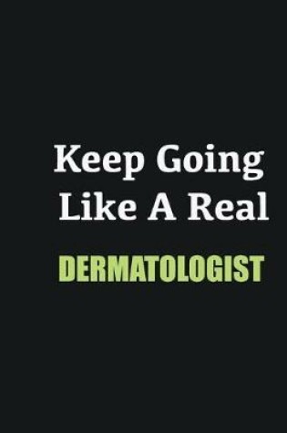 Cover of Keep Going Like a Real Dermatologist