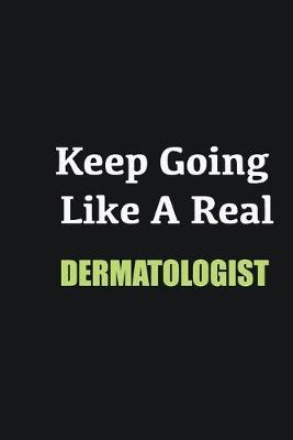 Book cover for Keep Going Like a Real Dermatologist