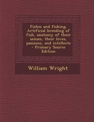 Book cover for Fishes and Fishing. Artificial Breeding of Fish, Anatomy of Their Senses, Their Loves, Passions, and Intellects