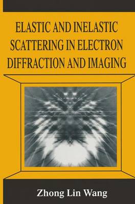 Book cover for Elastic and Inelastic Scattering in Electron Diffraction and Imaging