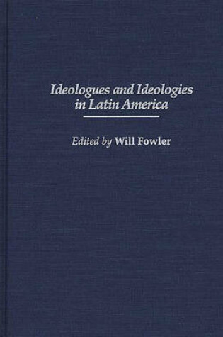 Cover of Ideologues and Ideologies in Latin America